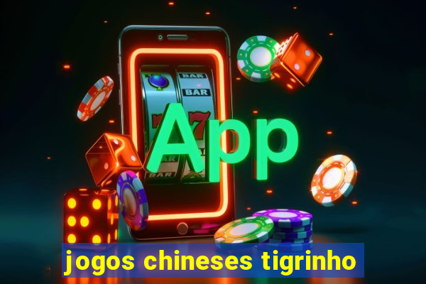 jogos chineses tigrinho